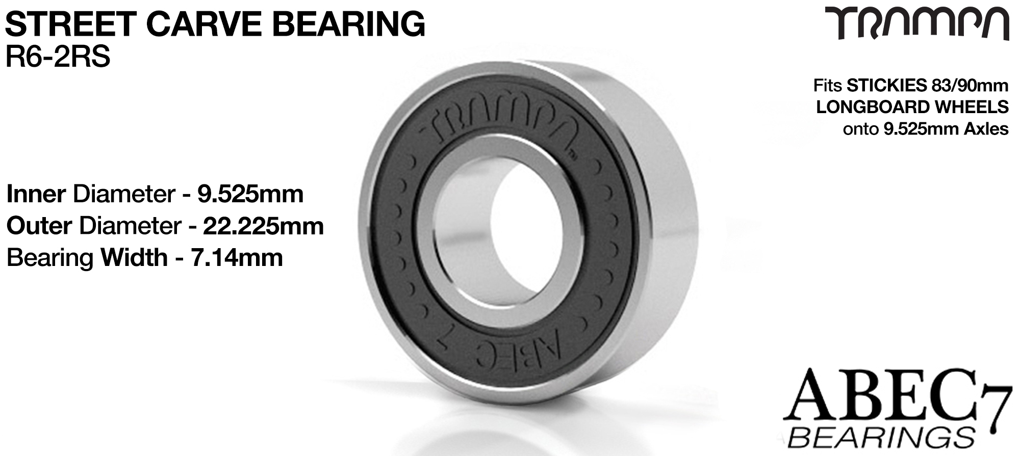 R6 2RS Abec 7 TRAMPA STREET CARVE Bearing used to fit STICKIES Longboard Wheels to 9.525mm Axels (9.525 x 22.225 x 7.14mm) - BLACK