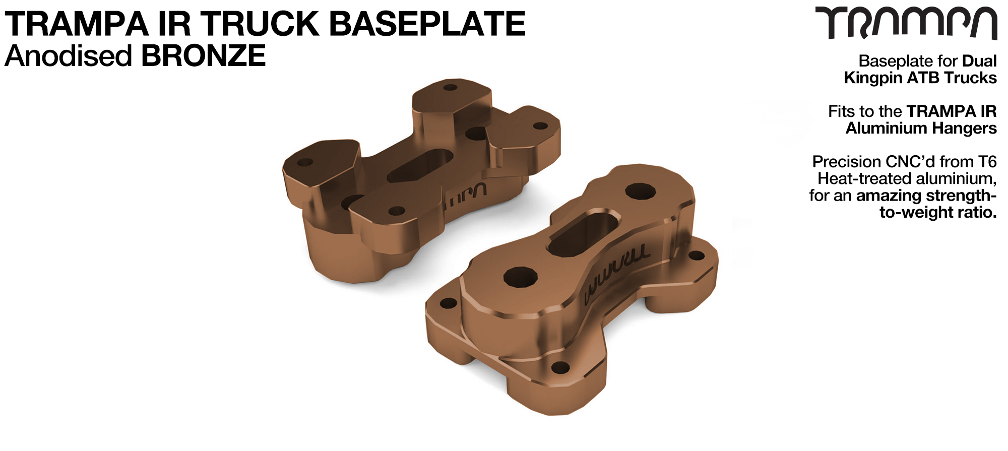 TRAMPA IR BASEPLATE - CNC Precision made TRAMPA IR Trucks are super light & Packed with performance - BRONZE