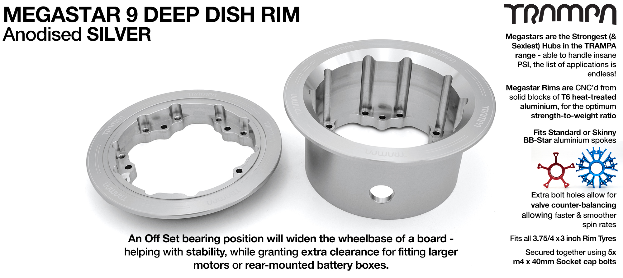 MEGASTAR 9 DD Rims Measure 3.75/4x 3 Inch. The Bearings are positioned DEEP-DISH OFF-SET & accept 3.75 & 4 Inch Rim Tyres - SILVER