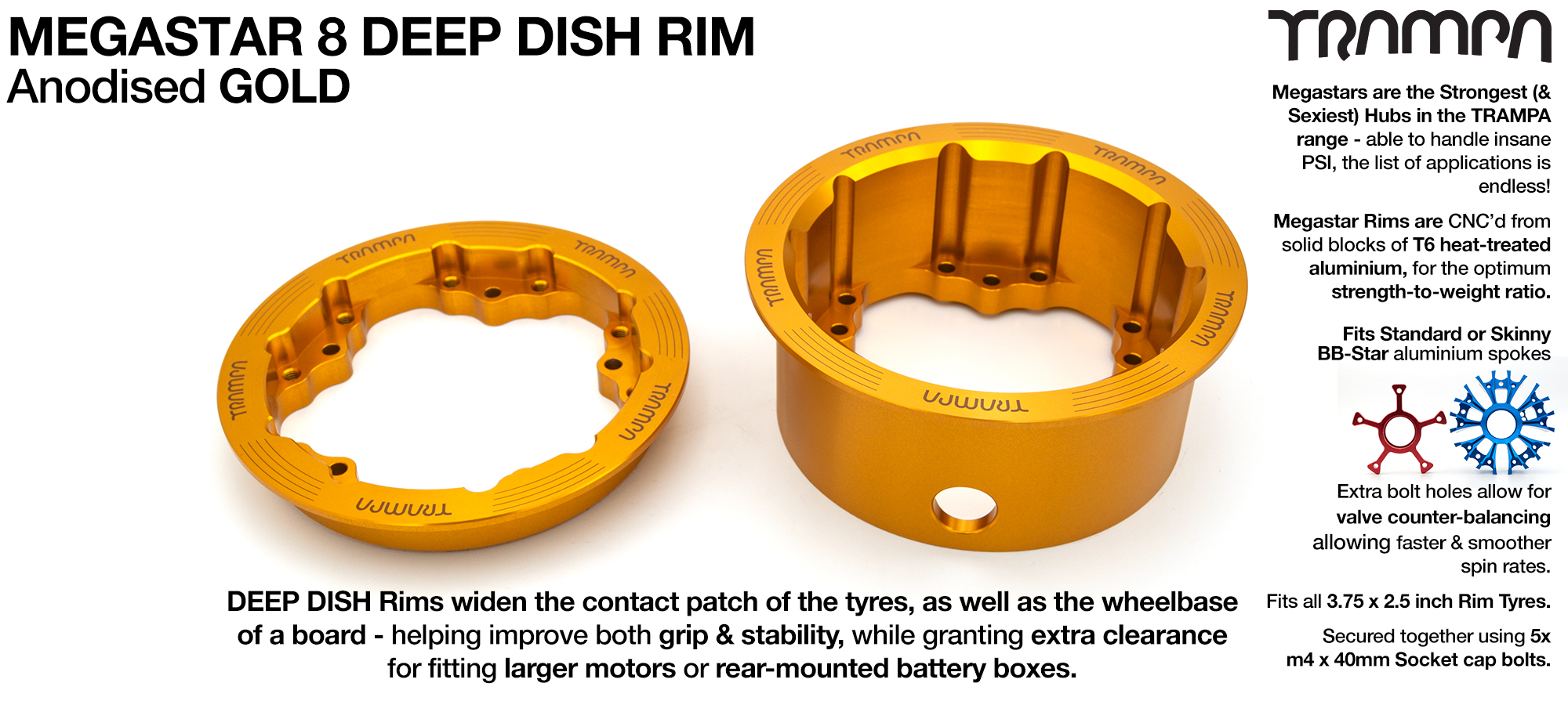 MEGASTAR 8 DEEP-DISH Rims Measure 3.75 x 2.5 Inch. The bearings are positioned OFF-SET widening the wheel base & accept all 3.75 Rim Tyres - GOLD 