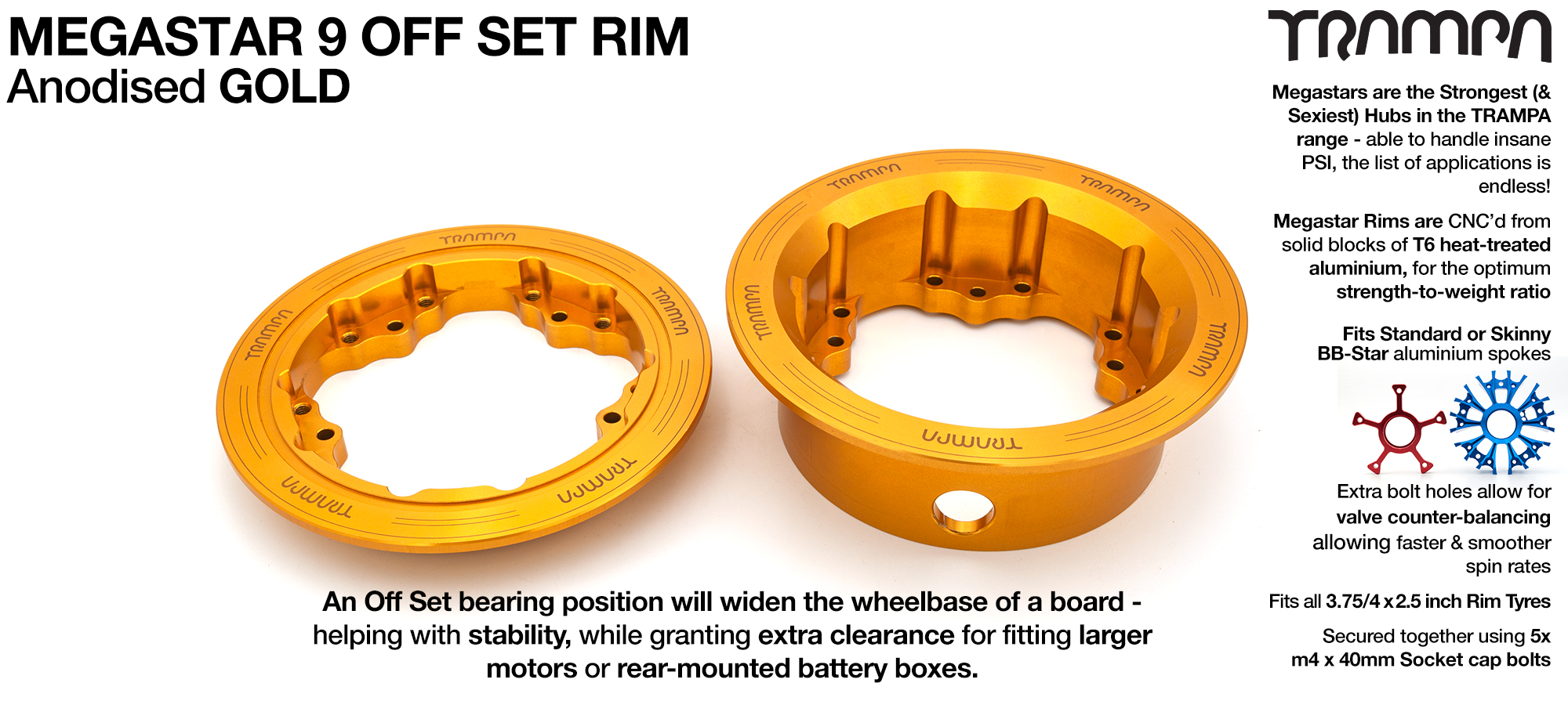 MEGASTAR 9 Rims Measure 3.75/4x 2.5 Inch & the bearings are positioned OFF-SET & accept 3.75 & 4 Inch Rim Tyres - GOLD