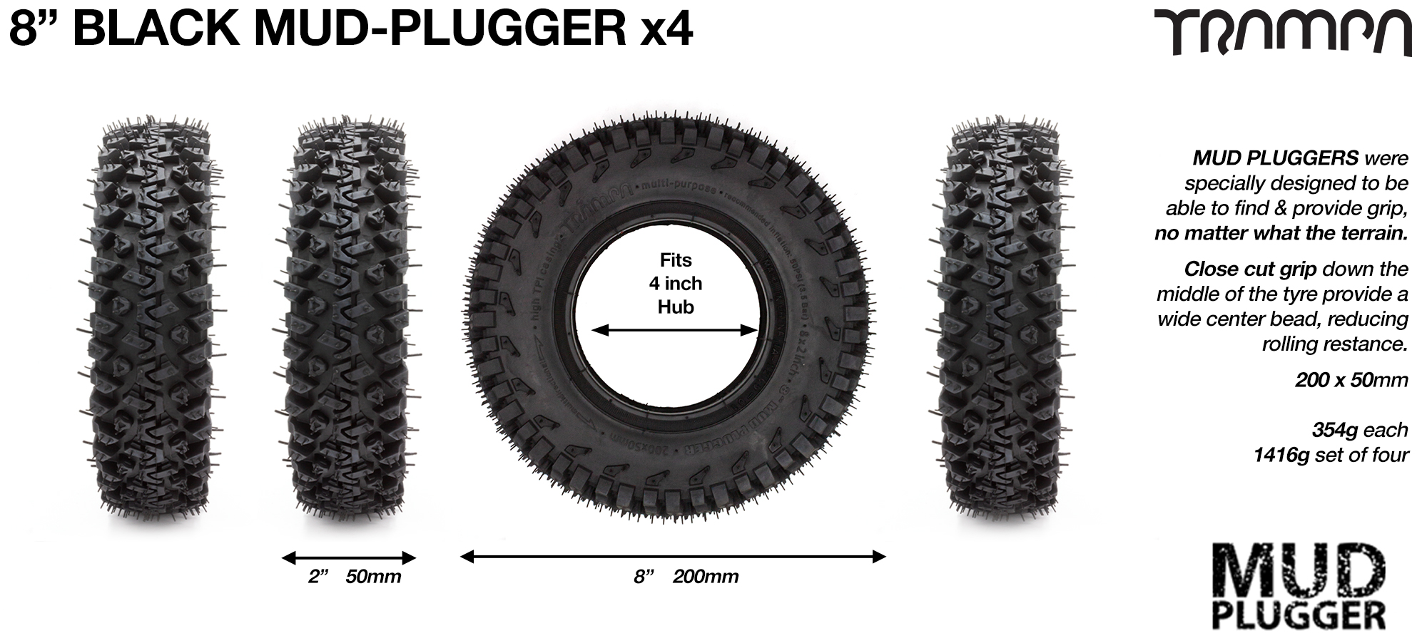 TRAMPA MUD-PLUGGER 8 Inch Tyre measure 3.75x 2x 8 Inch or 200x50mm with 3.75 Inch Rim fits all 4 Inch Hubs - Set of 4