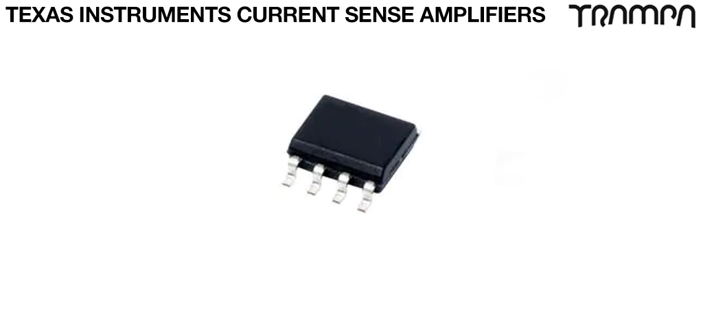 Texas Instruments Current Sense Amplifiers